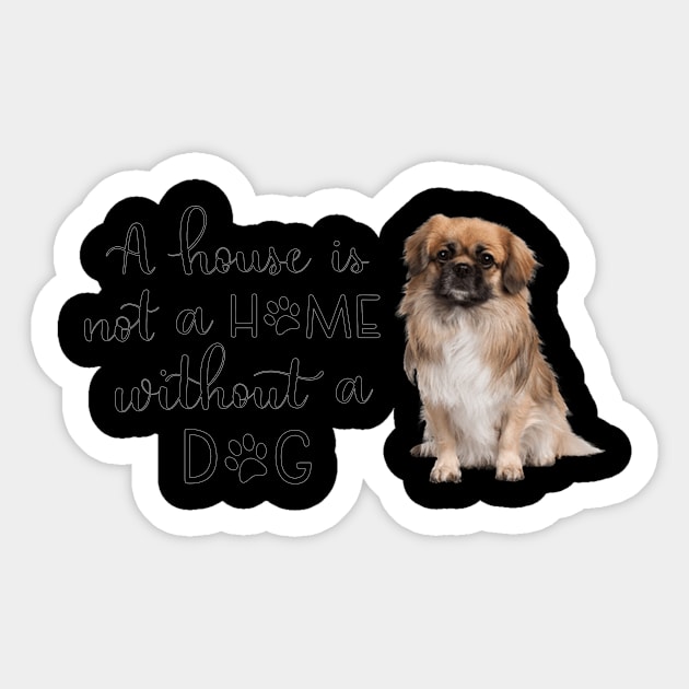 A House Is Not A Home Without A Dog Sticker by gdimido